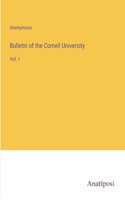 Bulletin of the Cornell University: Vol. I