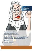 Judicial Review of Legislative, Executive & Administrative Action