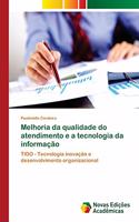 Melhoria da qualidade do atendimento e a tecnologia da informação