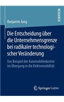 Die Entscheidung über die Unternehmensgrenze bei radikaler technologischer Veränderung