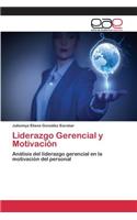 Liderazgo Gerencial y Motivación
