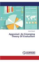 Appraisal- An Emerging Theory of Evaluation