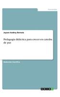 Pedagogia didáctica para crecer en catedra de paz
