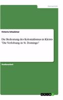 Die Bedeutung des Kolonialismus in Kleists "Die Verlobung in St. Domingo"