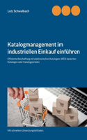 Katalogmanagement im industriellen Einkauf einführen: Effiziente Beschaffung mit elektronischen Katalogen, webbasierten Katalogen oder Katalogportalen