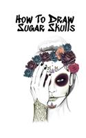 How To Draw Sugar Skulls