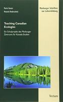 Teaching Canadian Ecologies: Schulprojekt Des Marburger Zentrums Fur Kanada-Studien