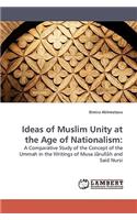 Ideas of Muslim Unity at the Age of Nationalism