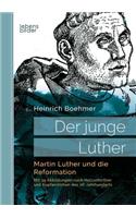 Der junge Luther. Martin Luther und die Reformation