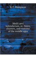 Medii aevi kalendarium, or, Dates, charters, and customs of the middle ages
