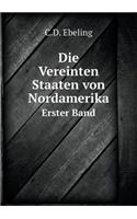 Die Vereinten Staaten Von Nordamerika Erster Band