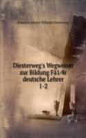 Diesterweg's Wegweiser zur Bildung Fa1â„4r deutsche Lehrer