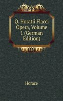 Q. Horatii Flacci Opera, Volume 1 (German Edition)