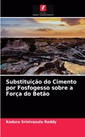 Substituição do Cimento por Fosfogesso sobre a Força do Betão