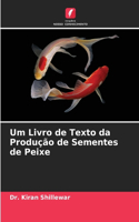 Um Livro de Texto da Produção de Sementes de Peixe