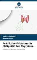Prädiktive Faktoren für Malignität bei Thyroidea