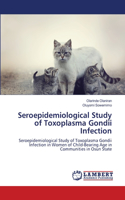 Seroepidemiological Study of Toxoplasma Gondii Infection