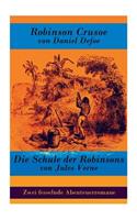 Zwei fesselnde Abenteuerromane: Robinson Crusoe von Daniel Defoe + Die Schule der Robinsons von Jules Verne