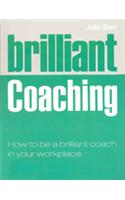 Brilliant Coaching : How to be a brilliant coach in your workplace