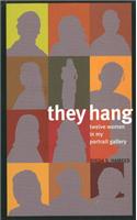 They Hang: Twelve Women in My Portrait Gallery