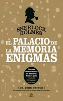 Sherlock Holmes. El Palacio de la Memoria. Enigmas: Tecnicas Memoristicas de Sherlock Holmes para Resolver 100 Casos y Enigmas