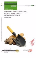 Manual. Supervision y manejo de maquinas, equipos e instalaciones y organizacion del taller (UF0029/MF0009_3). Certificados de profesionalidad. Jardineria y restauracion del paisaje (AGAO0308)