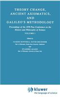 Theory Change, Ancient Axiomatics, and Galileo's Methodology: Proceedings of the 1978 Pisa Conference on the History and Philosophy of Science Volume I