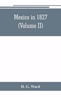 Mexico in 1827 (Volume II)