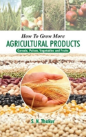 How to Grow More Agricultural Products Cereals, Pulses, Vegetables and Fruits