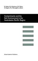 Contaminants and the Soil Environment in the Australasia-Pacific Region: Proceedings of the First Australasia-Pacific Conference on Contaminants and Soil Environment in the Australasia-Pacific Region, Held in Adelaide, Au