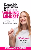 Demolish Negative Self-Talk & Build A Winning Mindset