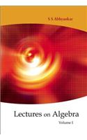 Lectures On Algebra - Volume 1