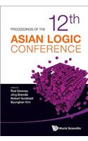 Proceedings of the 12th Asian Logic Conference