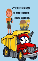 My First Big Book Of Construction Trucks Coloring