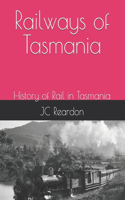 Railways of Tasmania: History of Rail in Tasmania
