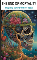 The End of Mortality