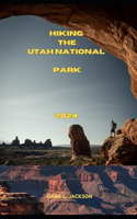 Hiking the Utah National Park 2024