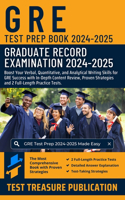 GRE Test Prep Book 2024-2025: Boost Your Verbal, Quantitative, and Analytical Writing Skills for GRE Success with In-Depth Content Review, Proven Strategies and 2 Full-Length Pra