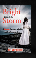 The Bright Side of the Storm: A Cancer Survivor's Guide to Healing and Hope