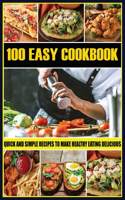 100 Easy Cookbook: Quick and Simple Recipes to Make Healthy Eating Delicious