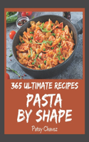 365 Ultimate Pasta by Shape Recipes