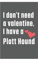 I don't need a valentine, I have a Plott Hound