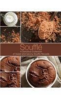 Soufflé: A Delicious Collection of Sweet and Savory Soufflé Recipes (2nd Edition)