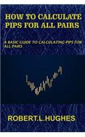 How to Calculate Pips for All Pairs: A basic guide to calculating pips for all pairs