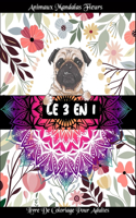 LE 3 EN 1 livre de coloriage pour adultes Animaux Mandalas Fleurs