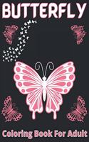 Butterfly coloring book for adult: An Adults Coloring Book With Mandalas Butterfly Collection, Stress Remissive, and Relaxation;A Fun & Relaxing Coloring Book for Butterfly Lovers, Be