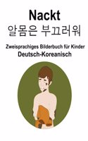 Deutsch-Koreanisch Nackt / &#50508;&#47800;&#51008; &#48512;&#45124;&#47084;&#50892; Zweisprachiges Bilderbuch für Kinder