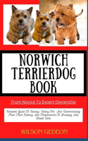 NORWICH TERRIER DOG BOOK From Novice To Expert Ownership