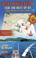 Boat Navigation for the Rest of Us: Finding Your Way by Eye and Electronics: Finding Your Way by Eye and Electronics