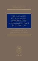 The Protection of Intellectual Property Rights Under International Investment Law